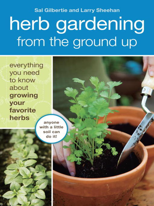 Title details for Herb Gardening from the Ground Up by Sal Gilbertie - Available